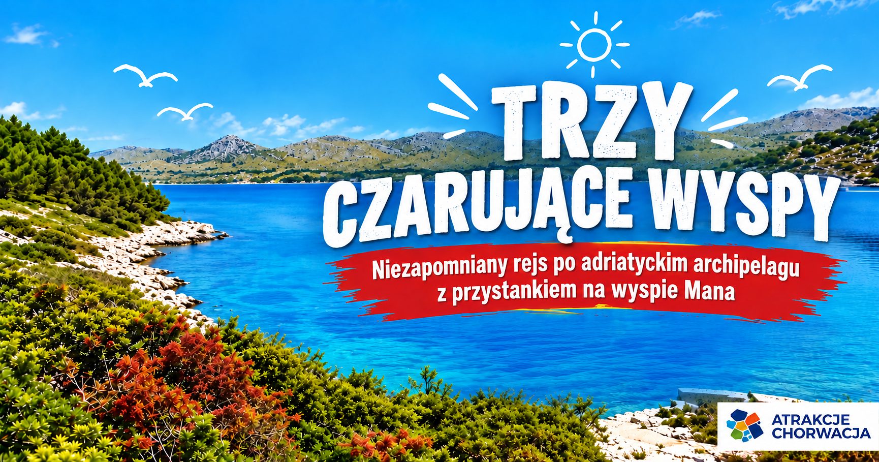 Trzy czarujące wyspy-niezapomniany rejs po adriatyckim archipelagu z przystankiem na wyspie Mana